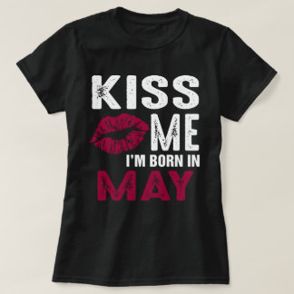 Kyssa mig skjortan för födelsedag T för maj för Shirt