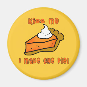 Kyssa mig som jag gjorde pajen! Pumpapajdesign Magnet