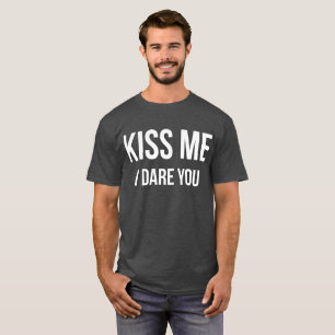 Kyssa mig som jag vågar dig den roliga flörta t-shirt