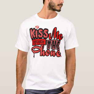 Kyssa mig till och med telefonen --T-tröja T-shirt