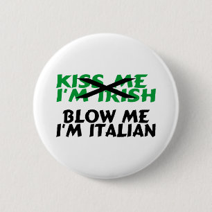 Kyssa som mig, blåser irländsk Im mig italienare Knapp