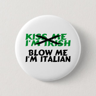 Kyssa som mig, blåser irländsk Im mig italienare Knapp