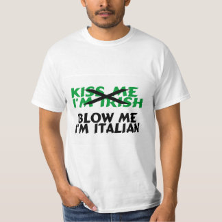 Kyssa som mig, blåser irländsk Im mig italienare T-shirt