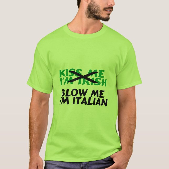 Kyssa som mig, blåser irländsk Im mig italienare Tee Shirt (Framsida)