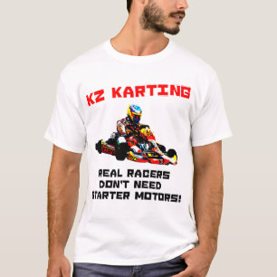 KZ Karting - verkliga Racers behöver inte Tee Shirt