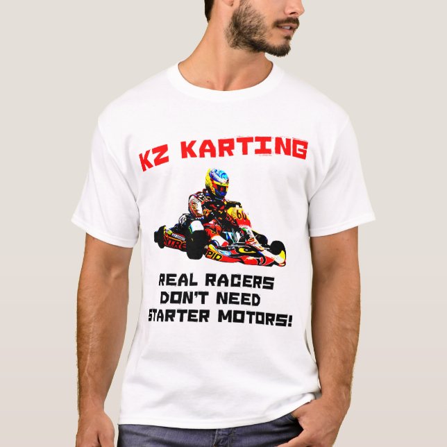 KZ Karting - verkliga Racers behöver inte Tee Shirt (Framsida)