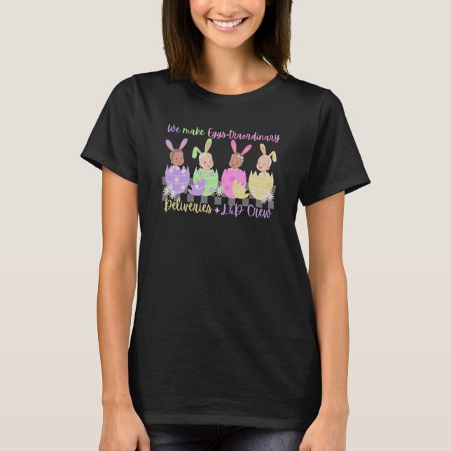 L & D Nurse Easter We Make Eggs Traordinary Delive T Shirt (Framsida)