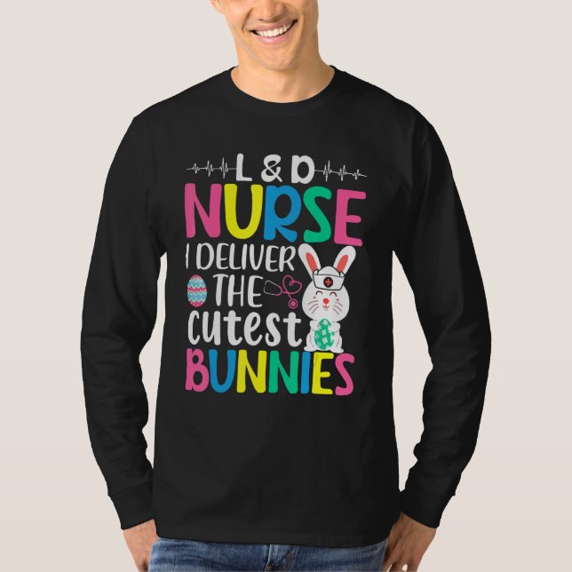 L&D Nurse Jag levererar Påsk-dagen till kutligast  T Shirt (Framsida)