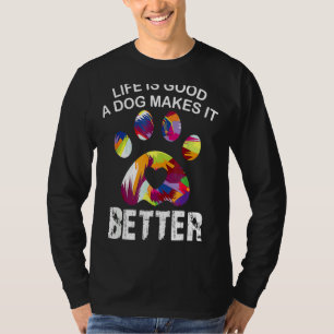 L Ife är en bra Hund som gör att det blir bättre H T Shirt