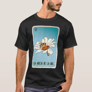 La Abeja De La Miel Mexican Slang Lottery Bingo Ca T Shirt