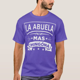 La Abuela Mas Chingona Funny Spain Meican Grandm T Shirt