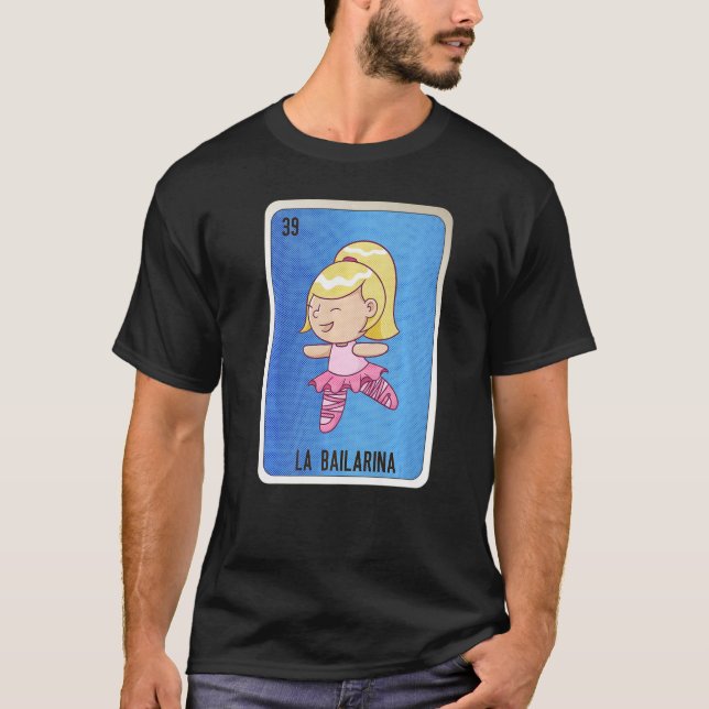 La Bailarina Mexican Lottery Mexico Loteria Cards T Shirt (Framsida)