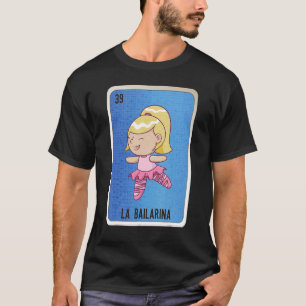 La Bailarina Mexican Slang Lottery Bingo Cards T Shirt