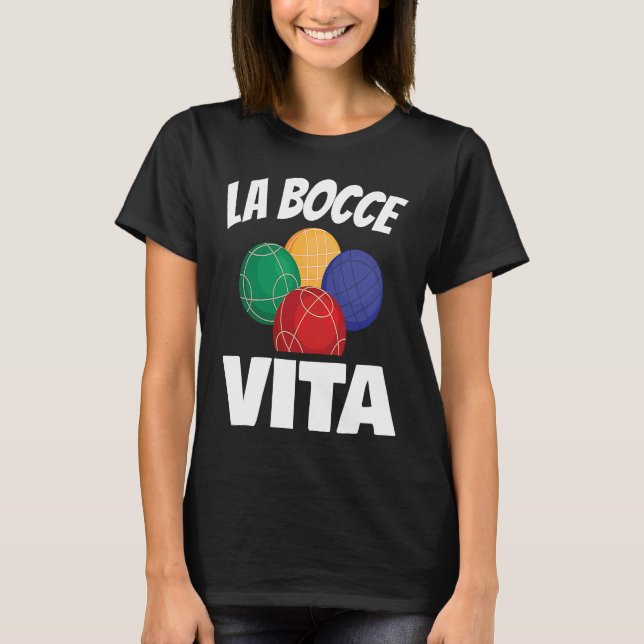 La Bocce Vita för hela Bocce Boll Fläkt T Shirt (Framsida)