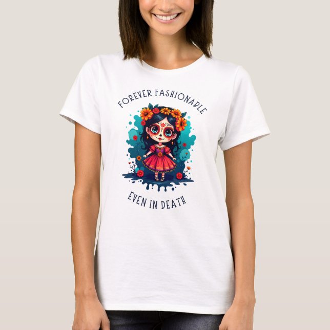 La Catrina: För evigt trolig, till och med död T Shirt (Framsida)