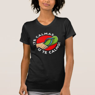 La chancla funny spansk citat Latin Spain Humor T Shirt