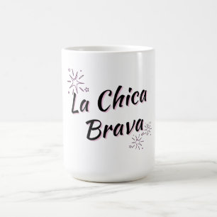 LA CHICA BRAVA - MUGG - "FIERCE GIRL"