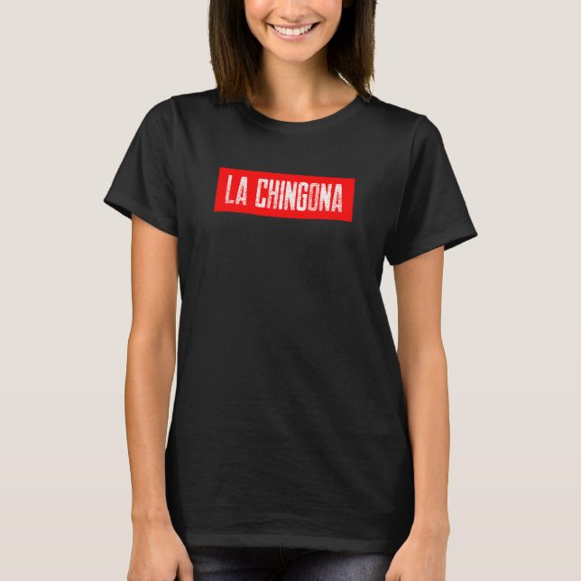 LA CHINGONA  mexikansk spanskt språk T Shirt (Framsida)