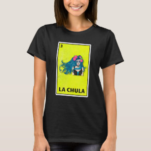 La Chula Mexican Parody Lottery 1 T Shirt