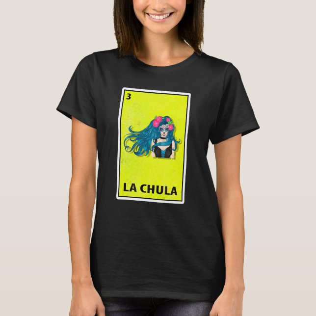 La Chula Mexican Parody Lottery 1 T Shirt (Framsida)