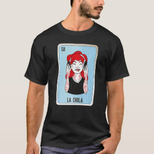 La Chula Mexican Slang Lottery Bingo Cards T Shirt