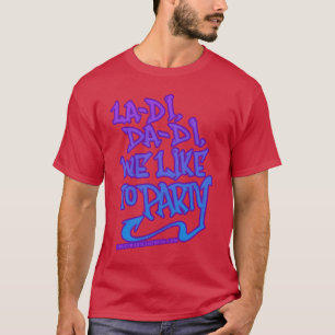 La di da di vi gillar att festa Old School 80s Rap T Shirt