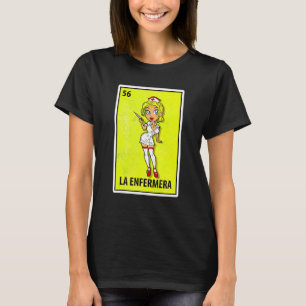 La Enfermera Mexican Parody Lottery Nurse T Shirt