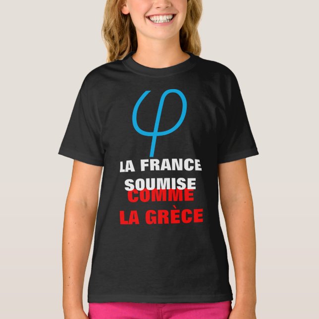 La France Insoumise ou soumise comme la Grèce girl T-shirt (Framsida)