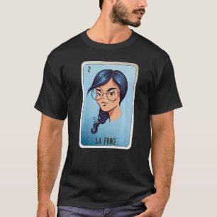 La Friki Mexican Slang Lottery Bingo Cards T Shirt