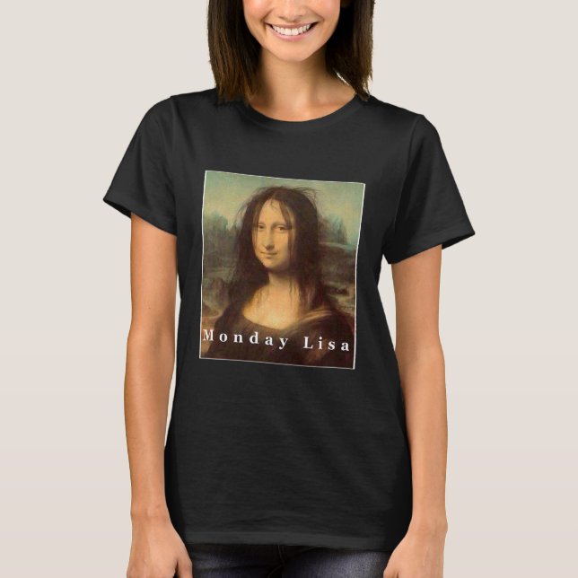La Gioconda Mona Lisa Funny Monday T Shirt (Framsida)