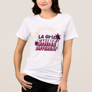 LA Girls Shine Different T Shirt