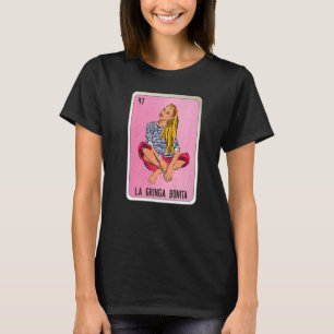 La Gringa Bonita Mexican Slang Lottery Bingo Cards T Shirt