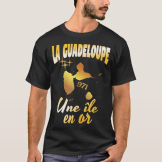 La Guadeloupe une ile en or T Shirt