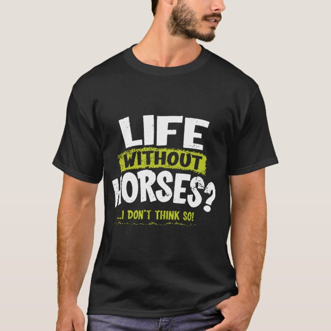 LA Imprint Life without Horses I_t Tänka So H T Shirt (Framsida)