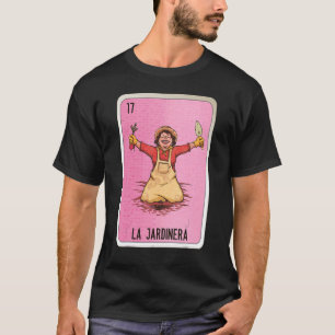 La Jardinera Mexican Slang Lottery Bingo Cards T Shirt