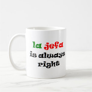 la jefa är alltid höger kaffemugg