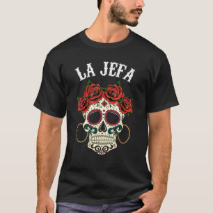 La Jefa Sugar Skull Dia de Los Muertos Apparel Mex T Shirt