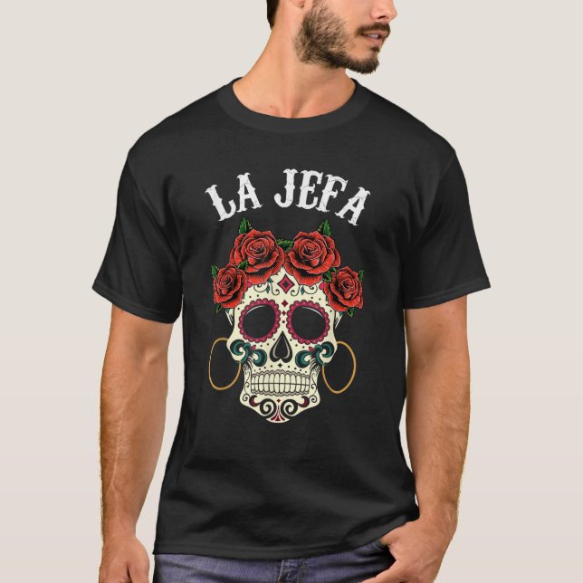 La Jefa Sugar Skull Dia de Los Muertos Apparel Mex T Shirt (Framsida)