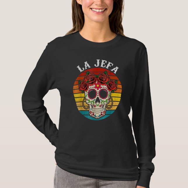 La Jefa Sugar Skull Mexican Dia De Los Muertos Dea T Shirt (Framsida)