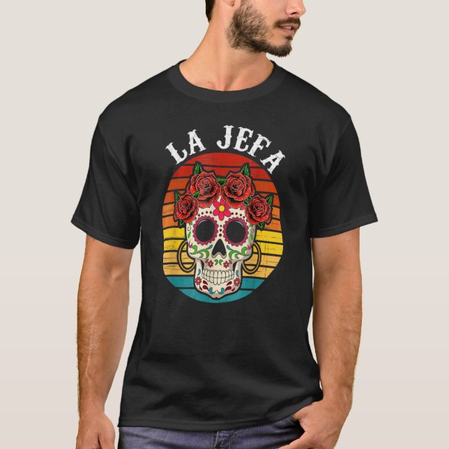 La Jefa Sugar Skull Mexican Dia De Los Muertos Dea T Shirt (Framsida)