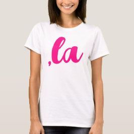 ,la Kamala comma uttalar shock rosa text T Shirt