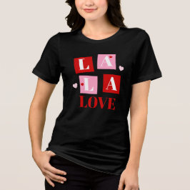 La La Love Valentine’s Day T Shirt