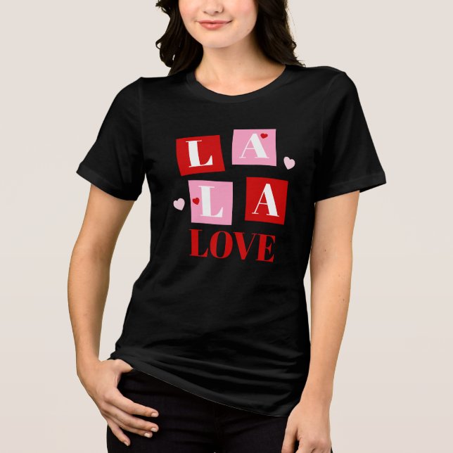 La La Love Valentine’s Day T Shirt (Framsida)