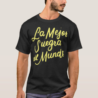 La Mejor Suegra Del Mundo Spanish Mother In Law T Shirt