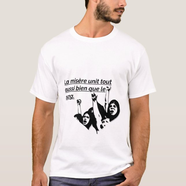 LA MISERE UNIT TOUT AUSSI BIEN QUE LE SANG T-SHIRT (Framsida)