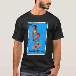La Nalgona Mexican Lottery Parody T Shirt