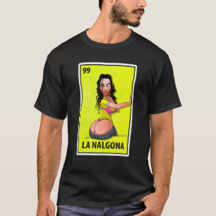 La Nalgona Mexican Parody Lottery 1 T Shirt