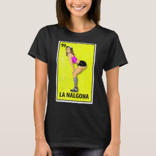 La Nalgona Mexican Parody Lottery T Shirt
