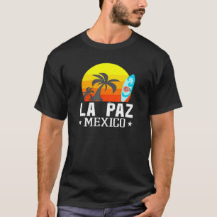 La Paz Mexico Beach Tourist Souvenir Vacation Trav T Shirt