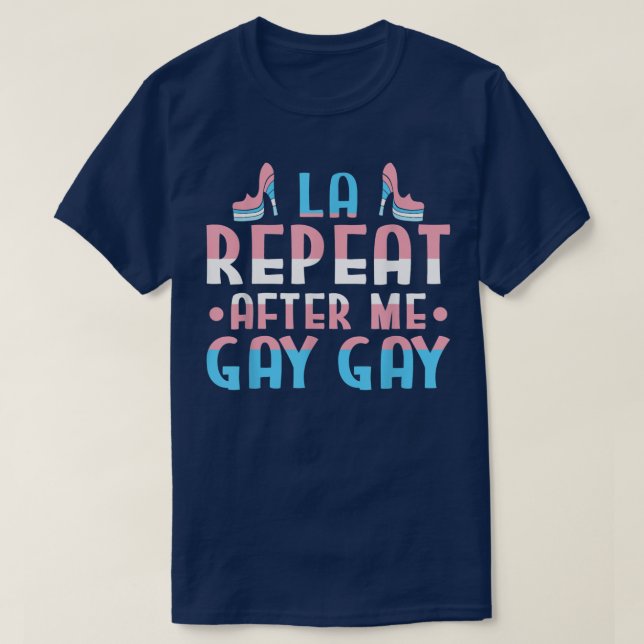 La Repeat After Me Gay Gay Los Angeles Pride Parad T Shirt (Design framsida)